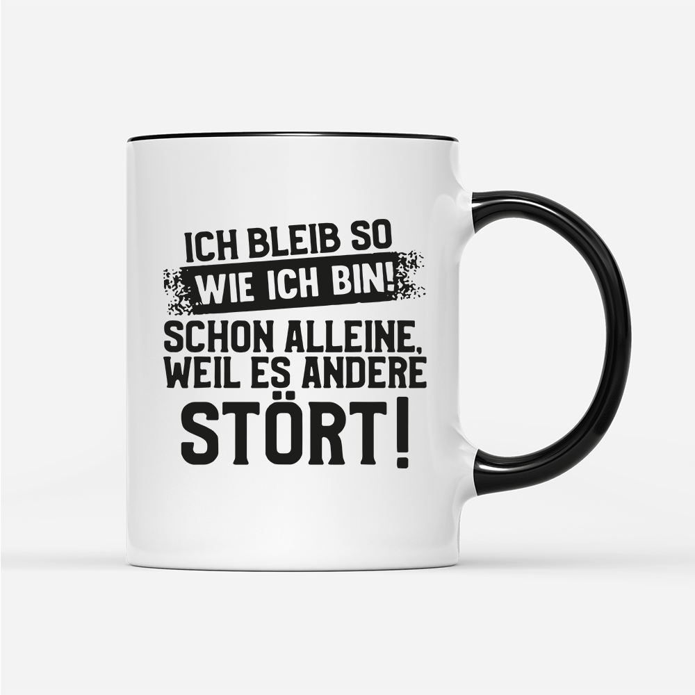 Tasse Ich bleib so wie ich bin - Schwarzer - Kaffee