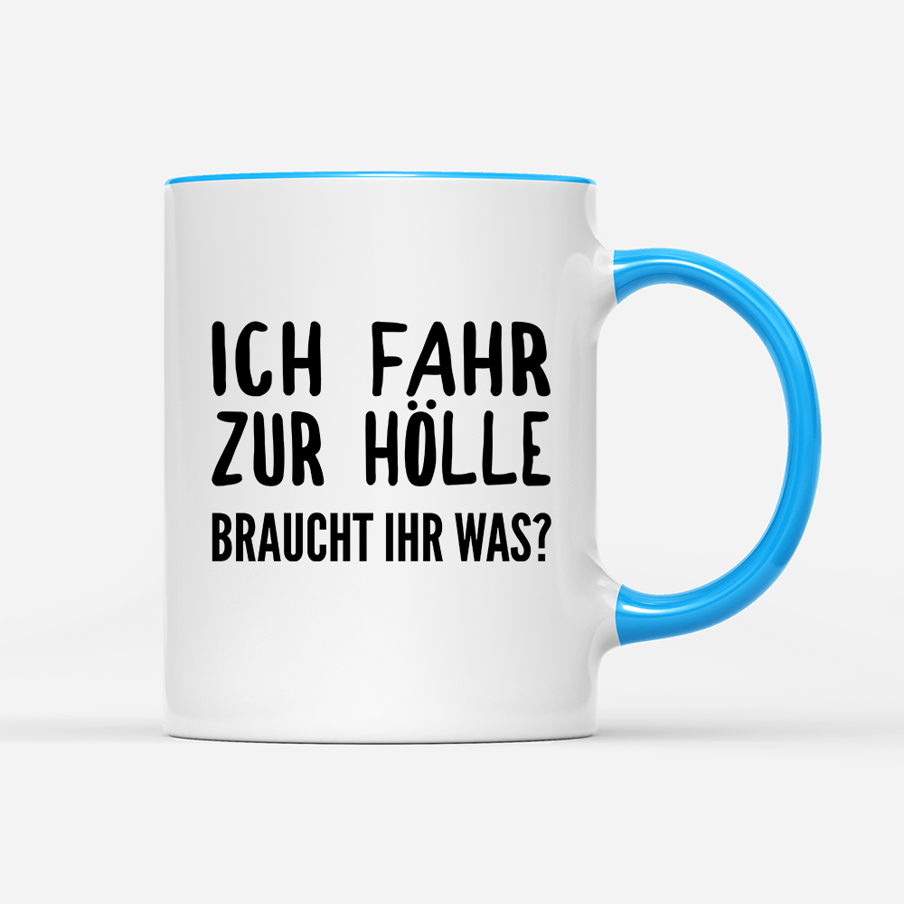 Tasse Ich fahr zur Hölle braucht ihr was? - Schwarzer - Kaffee