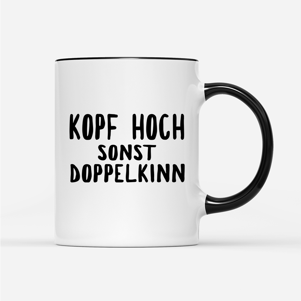 Tasse Kopf hoch sonst Doppelkinn - Schwarzer - Kaffee