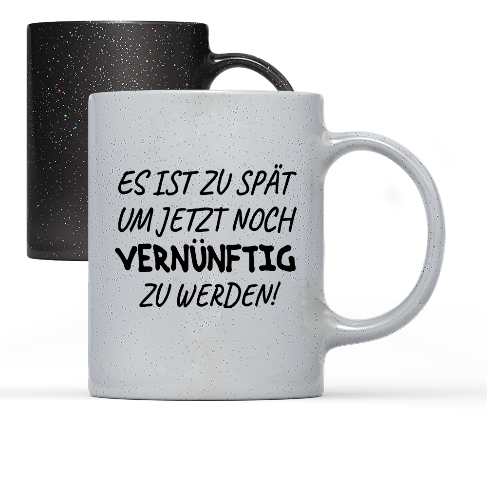 Tasse Magic Es ist zu spät, um jetzt noch vernünftig zu werden - Schwarzer - Kaffee