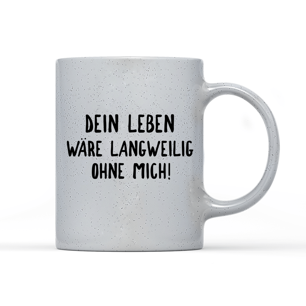Tasse Magic Langweilig ohne mich - Schwarzer - Kaffee