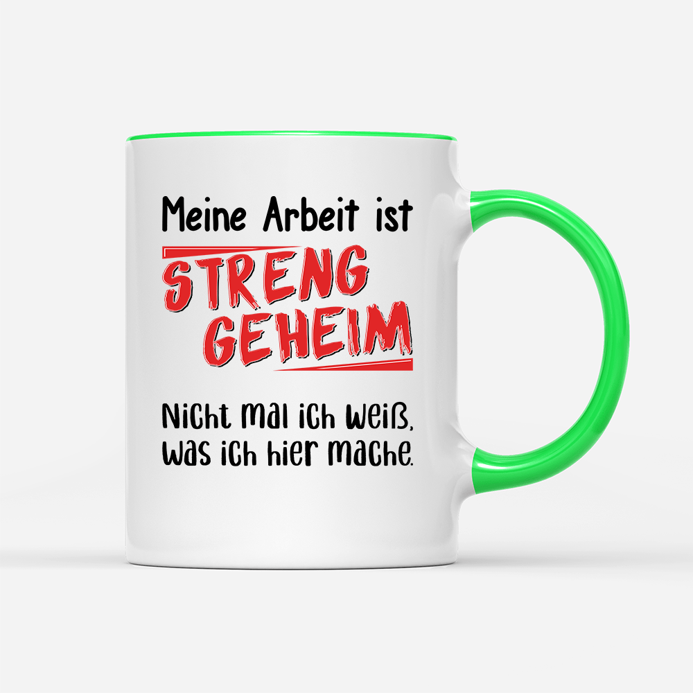 Tasse Meine Arbeit ist streng geheim - Schwarzer - Kaffee