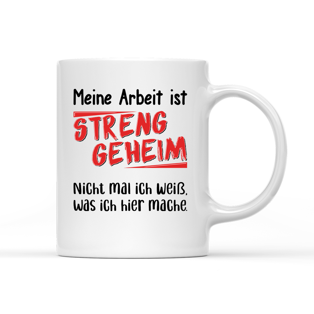 Tasse Meine Arbeit ist streng geheim - Schwarzer - Kaffee