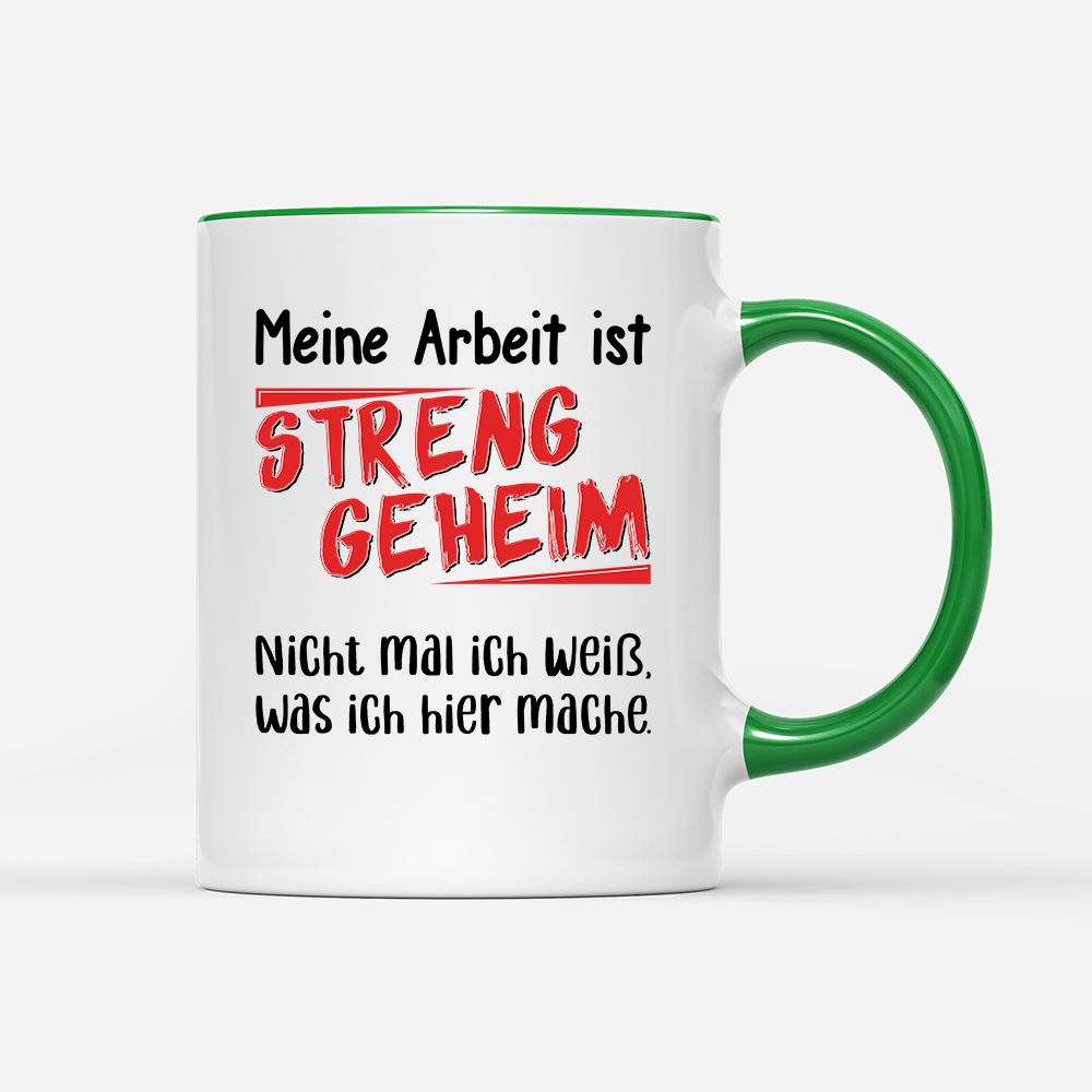Tasse Meine Arbeit ist streng geheim - Schwarzer - Kaffee