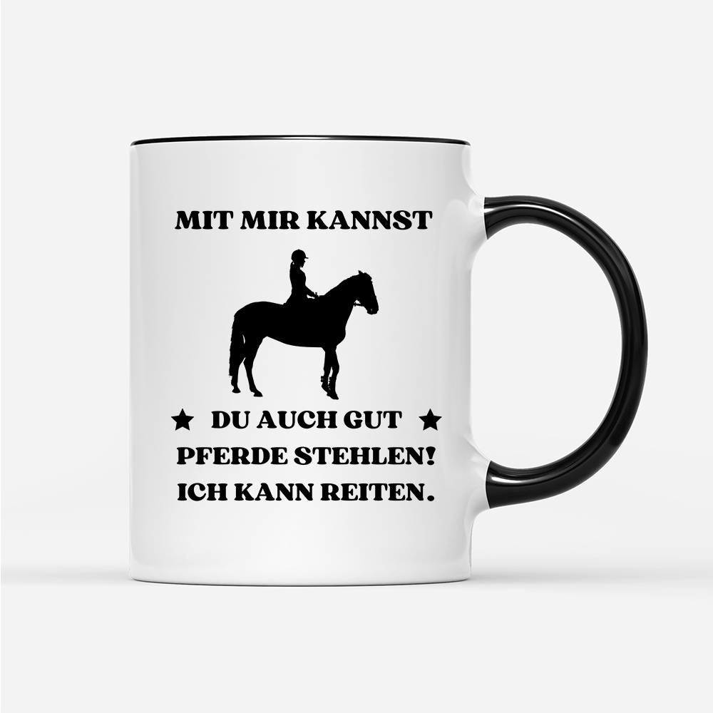 Tasse Mit mir kannst du auch gut pferde stehlen! Ich kann Reiten. - Schwarzer - Kaffee