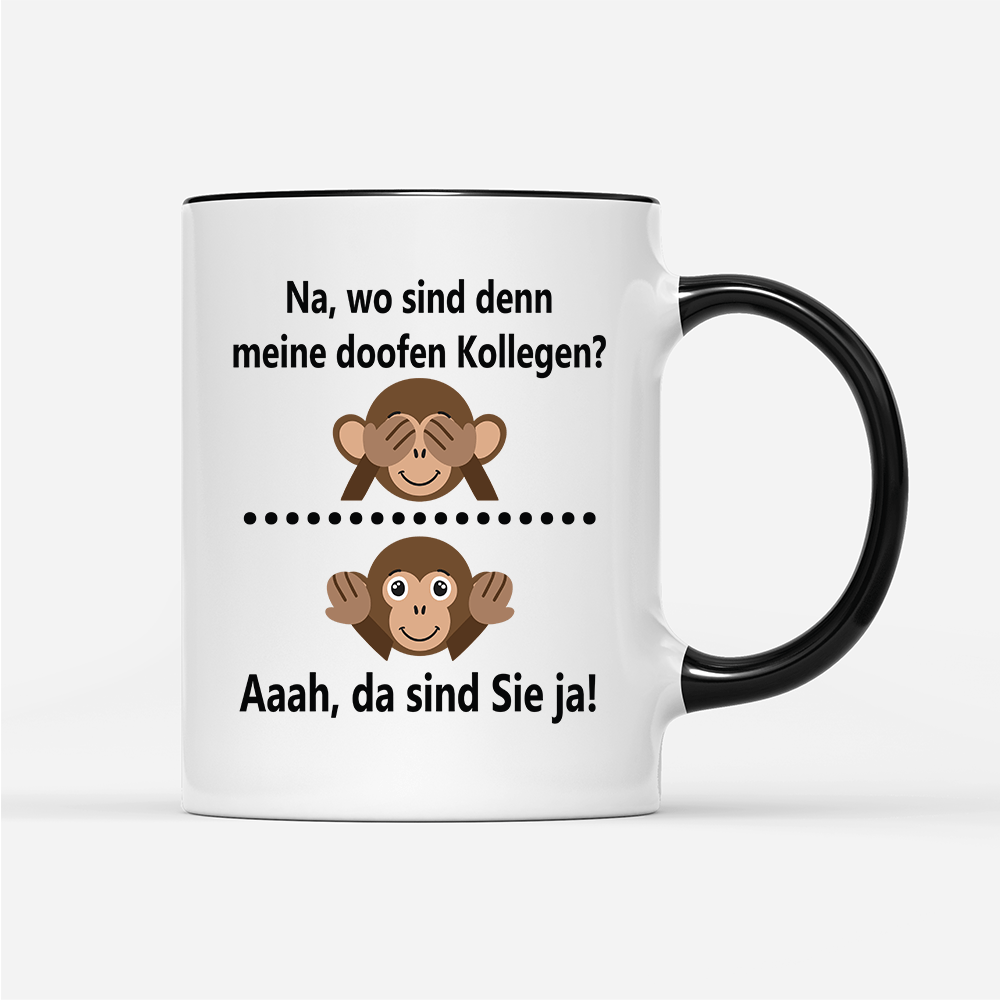 Tasse Na, wo sind denn meine doofen Kollegen - Schwarzer - Kaffee