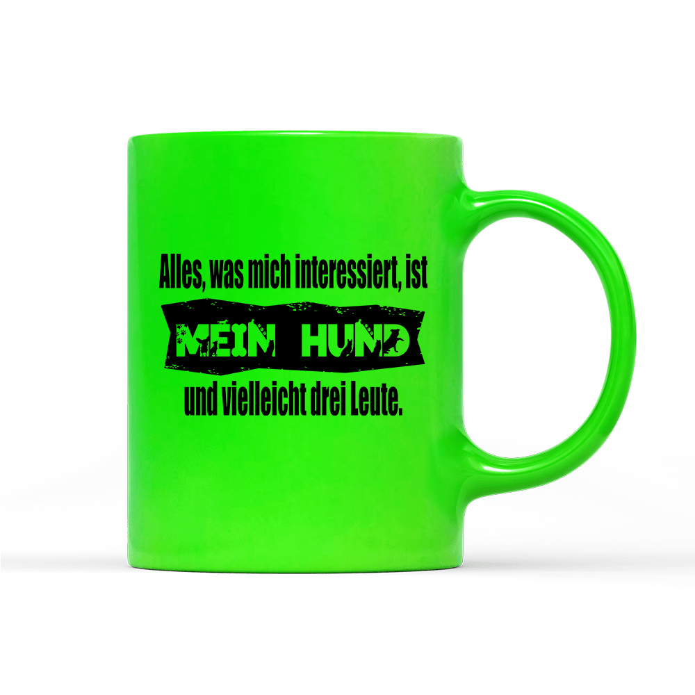 Tasse Neon Alles, was mich interessiert, ist mein Hund und vielleicht drei Leute - Schwarzer - Kaffee