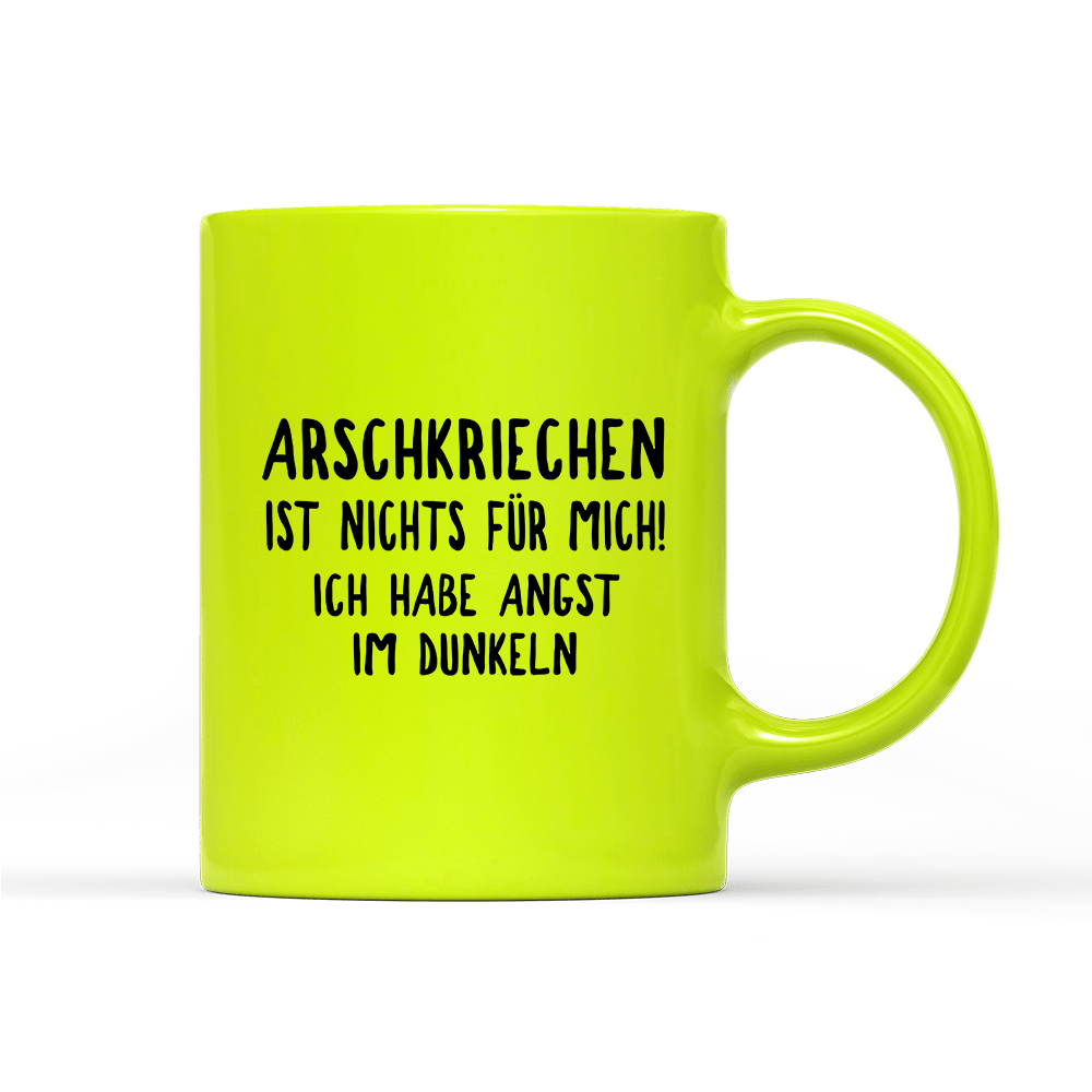 Tasse Neon Arschkriechen ist nichts für mich! - Schwarzer - Kaffee