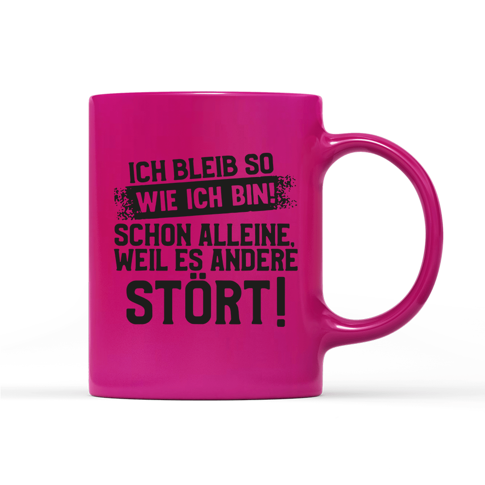 Tasse Neon Ich bleib so wie ich bin - Schwarzer - Kaffee
