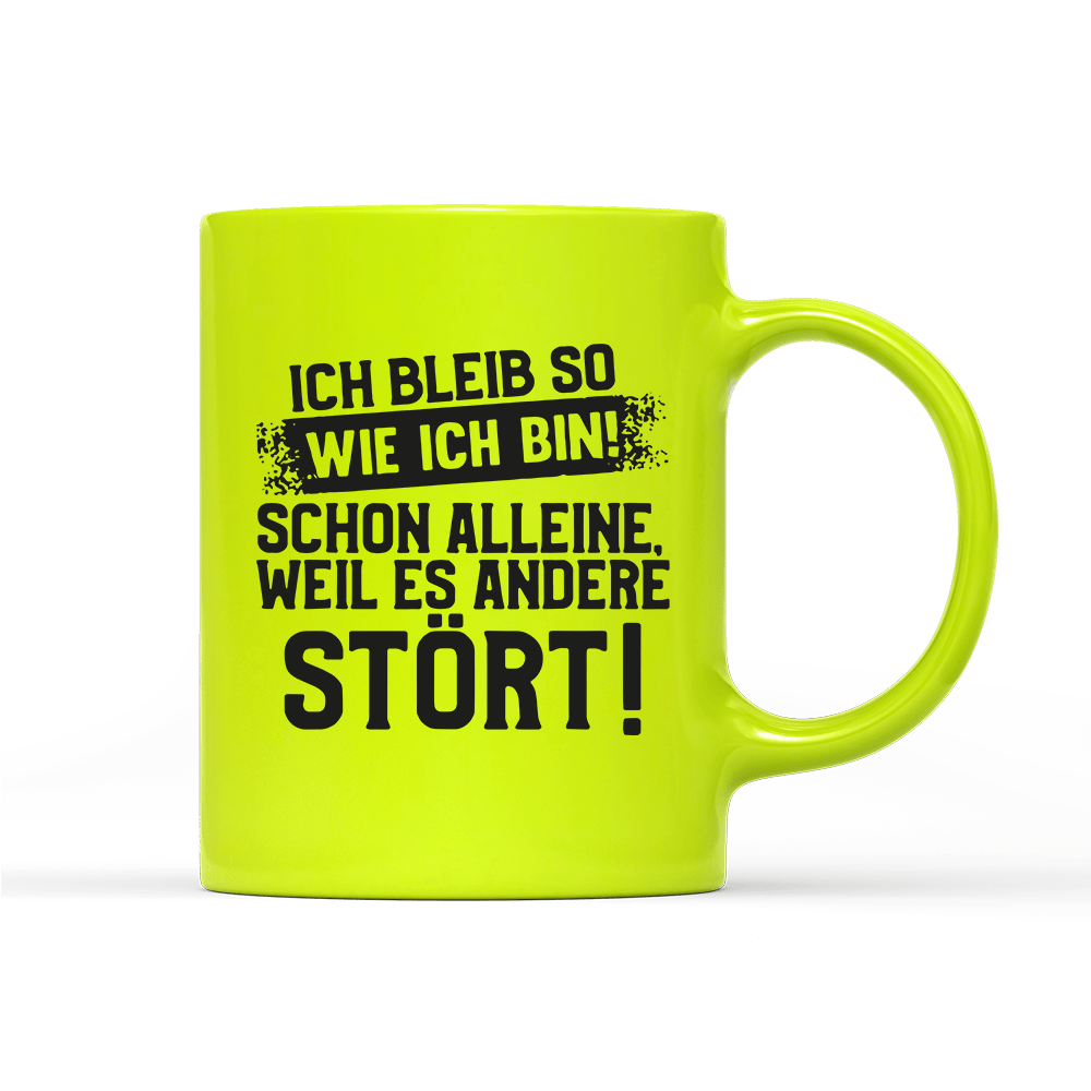 Tasse Neon Ich bleib so wie ich bin - Schwarzer - Kaffee