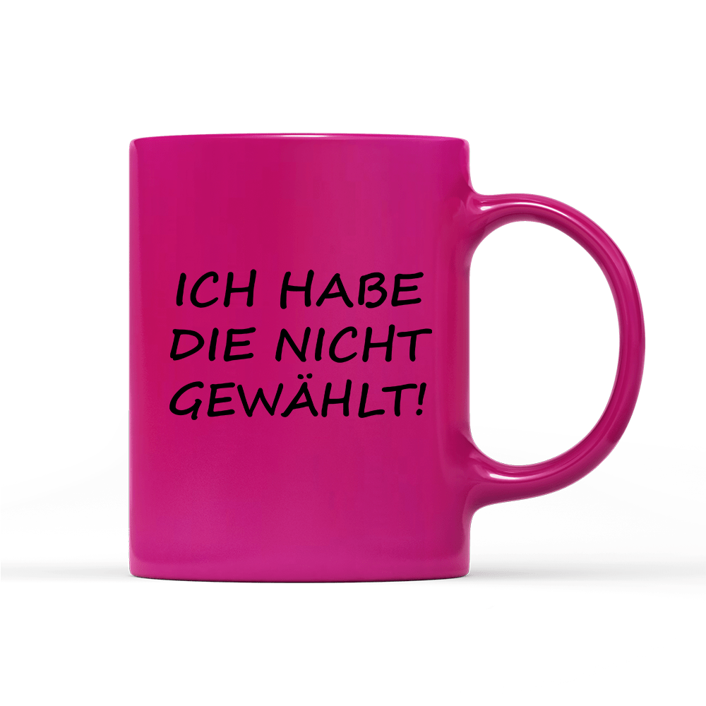 Tasse Neon ich habe die nicht gewählt! - Schwarzer - Kaffee