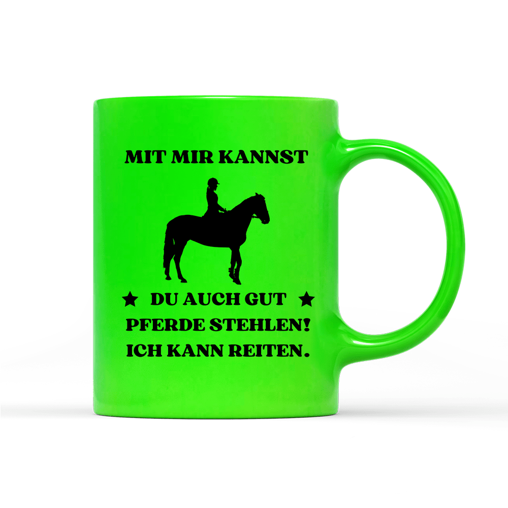 Tasse Neon Mit mir kannst du auch gut pferde stehlen! Ich kann Reiten. - Schwarzer - Kaffee
