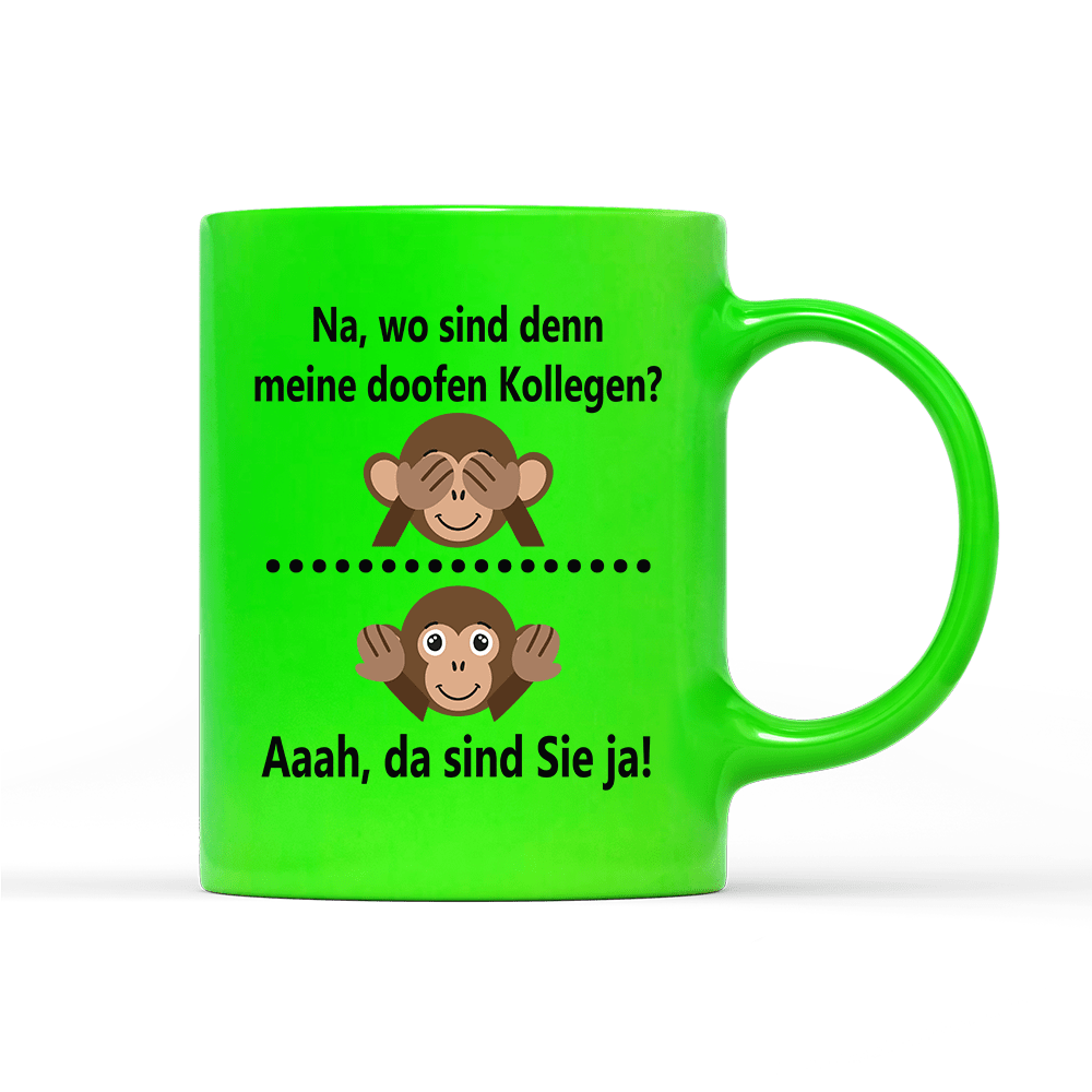 Tasse Neon Na, wo sind denn meine doofen Kollegen - Schwarzer - Kaffee