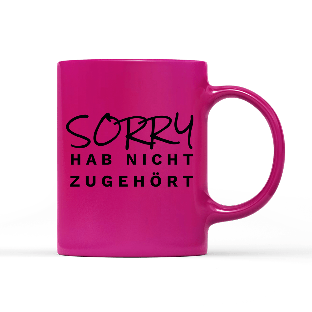 Tasse Neon Sorry hab nicht zugehört - Schwarzer - Kaffee