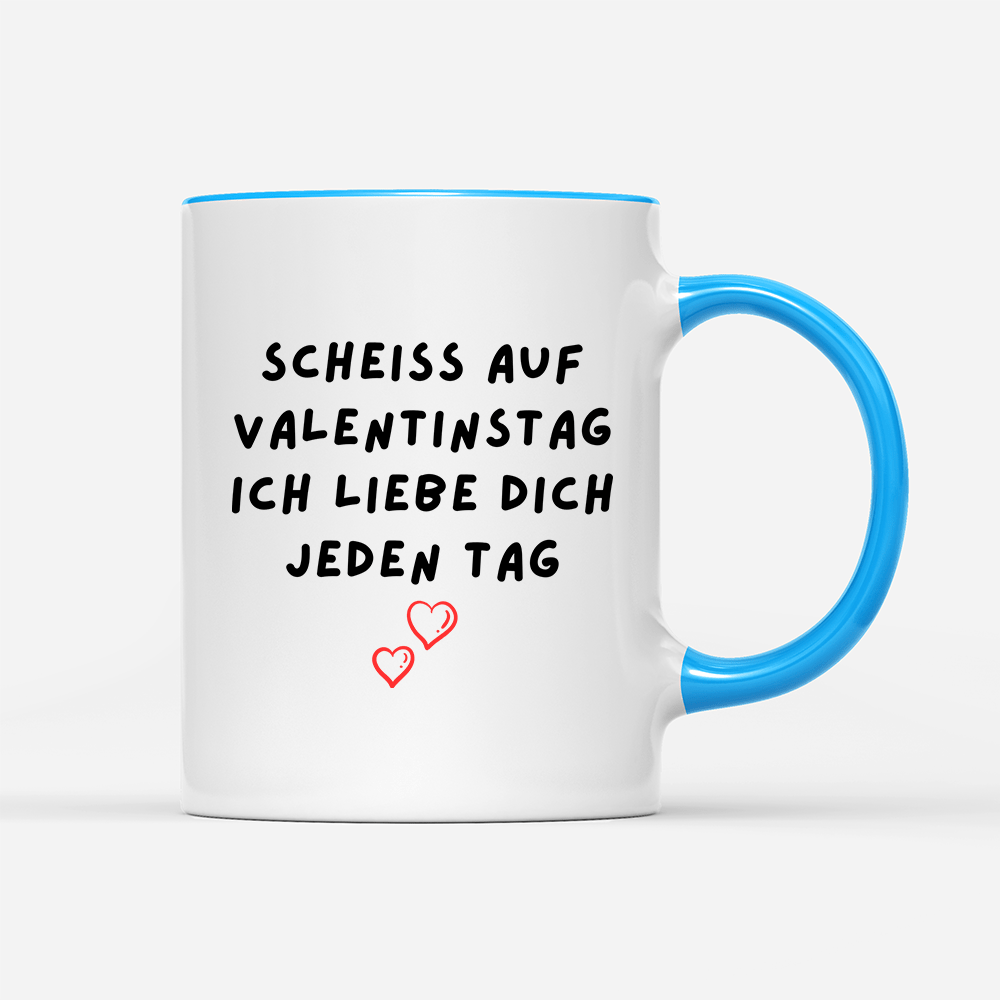 Tasse Scheiss auf valentinstag ich Liebe dich jeden Tag - Schwarzer - Kaffee