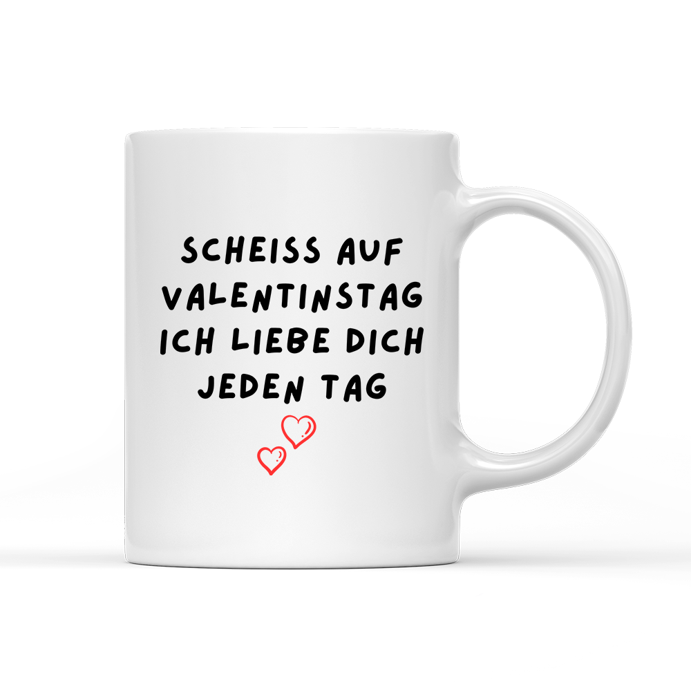 Tasse Scheiss auf valentinstag ich Liebe dich jeden Tag - Schwarzer - Kaffee