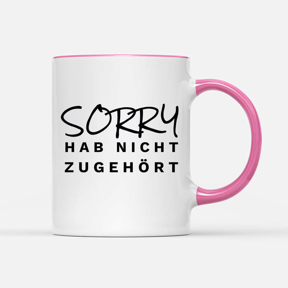 Tasse Sorry hab nicht zugehört - Schwarzer - Kaffee