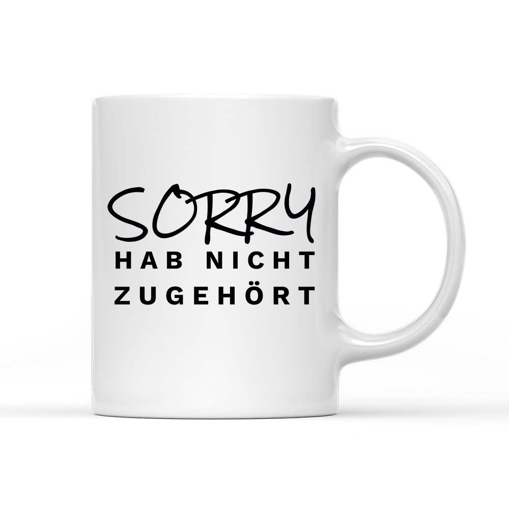Tasse Sorry hab nicht zugehört - Schwarzer - Kaffee