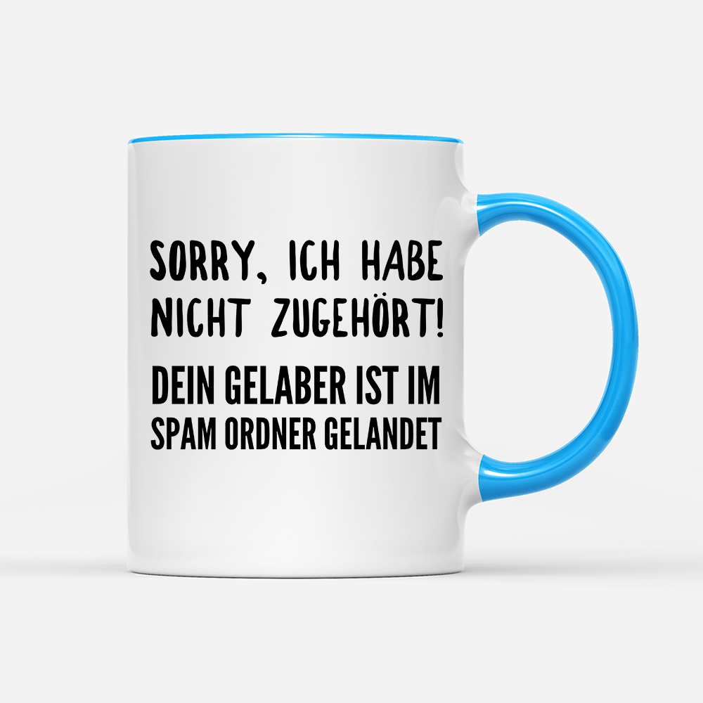 Tasse Sorry ich habe nicht zugehört - Schwarzer - Kaffee