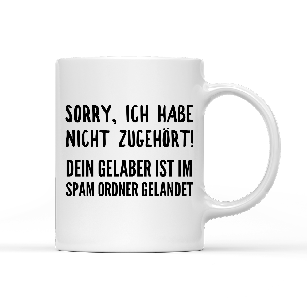 Tasse Sorry ich habe nicht zugehört - Schwarzer - Kaffee