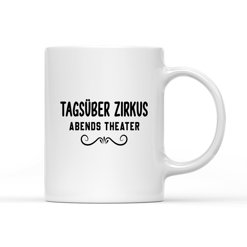 Tasse Tagsüber Zirkus Abends Theater - Schwarzer - Kaffee