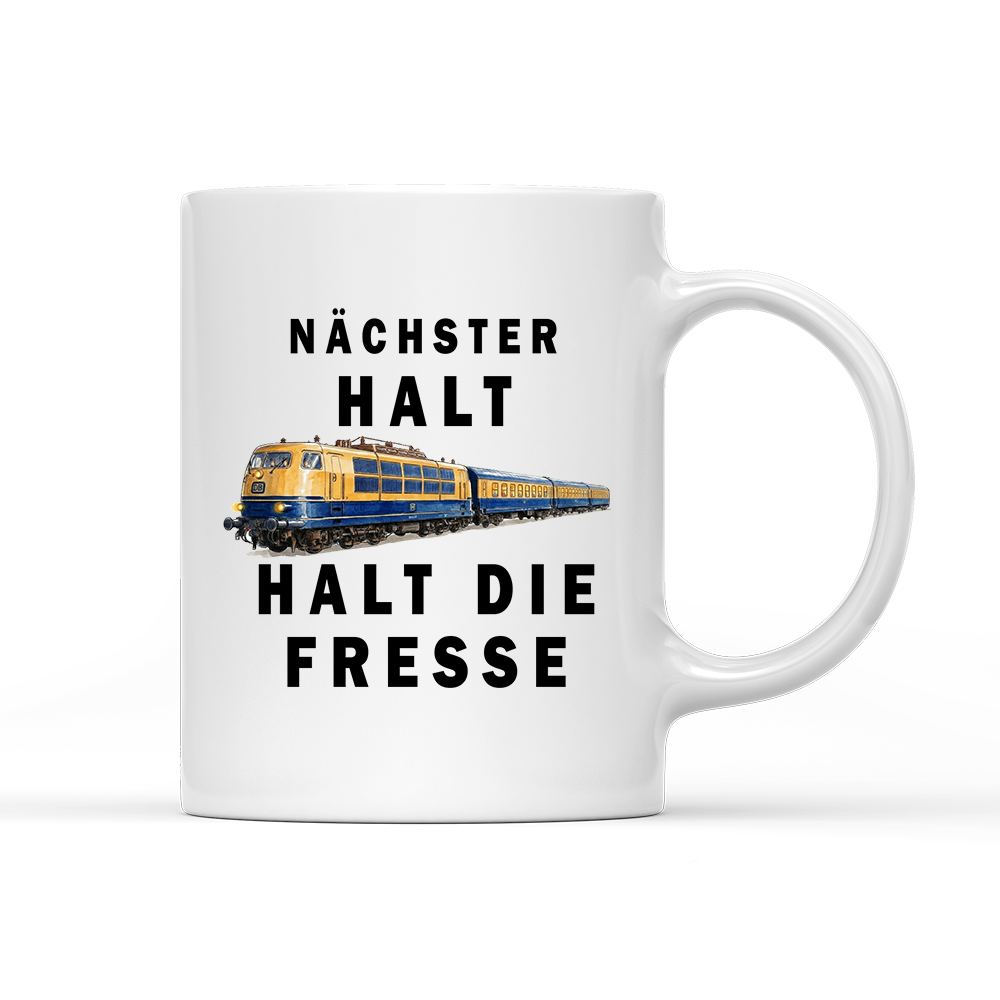 Tasse Nächster Halt, halt die Fresse