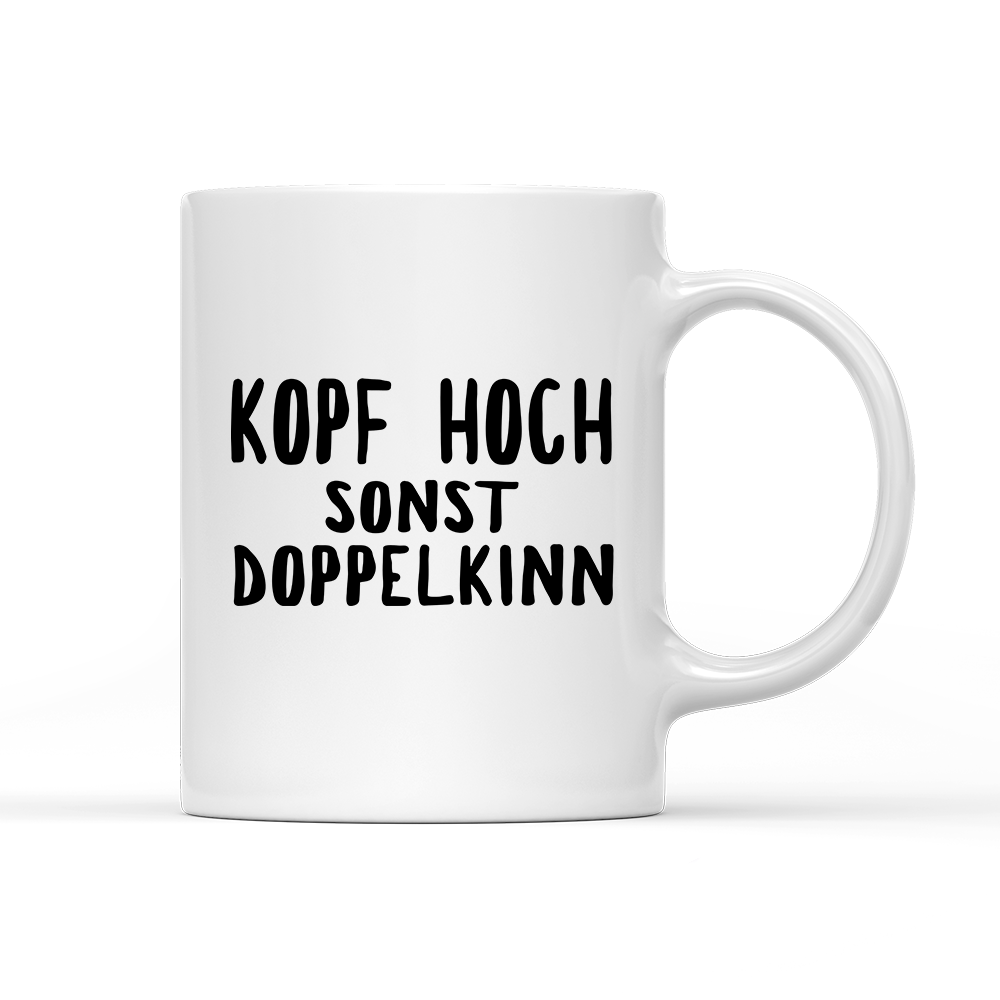 Tasse Kopf hoch sonst Doppelkinn