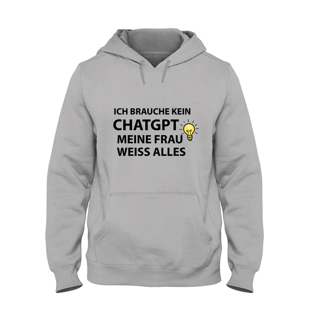 Hoodie Ich brauche kein ChatGPT meine Frau weiß alles