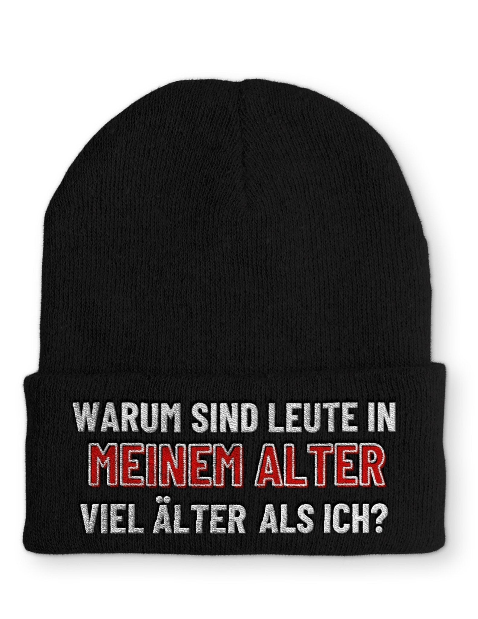 Warum sind Leute in meinem Alter viel älter als ich? Beanie Mütze mit Spruch - tshirtladen - Mütze