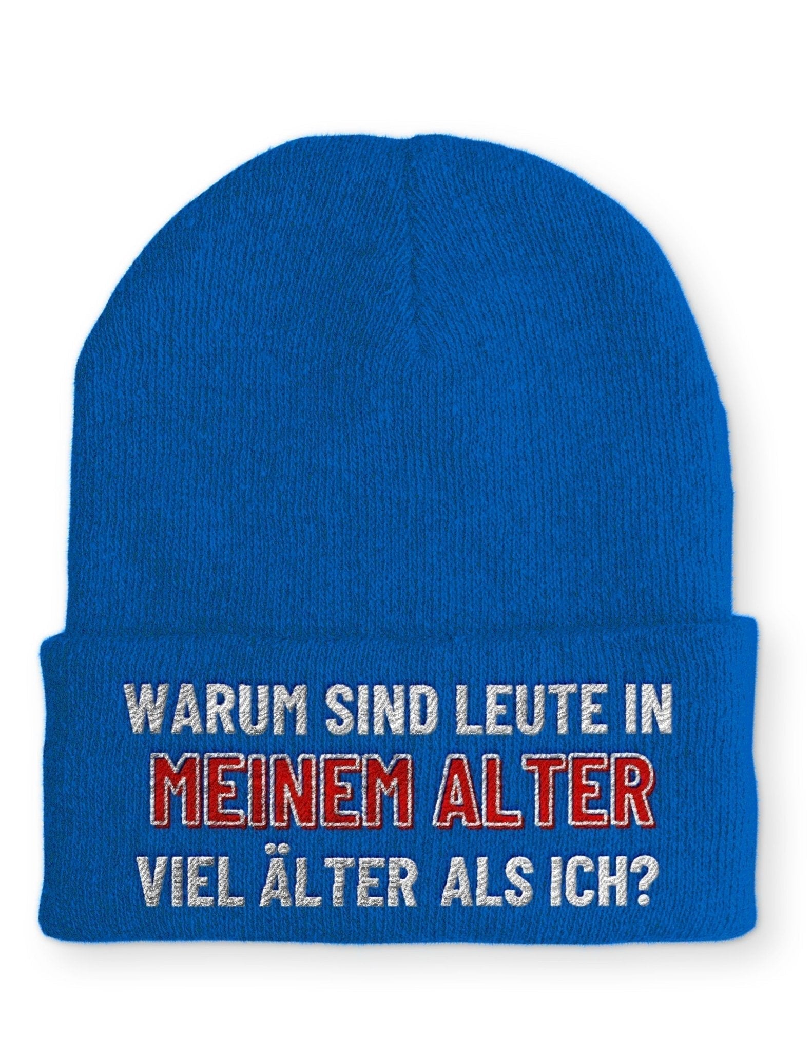 Warum sind Leute in meinem Alter viel älter als ich? Beanie Mütze mit Spruch - tshirtladen - Mütze