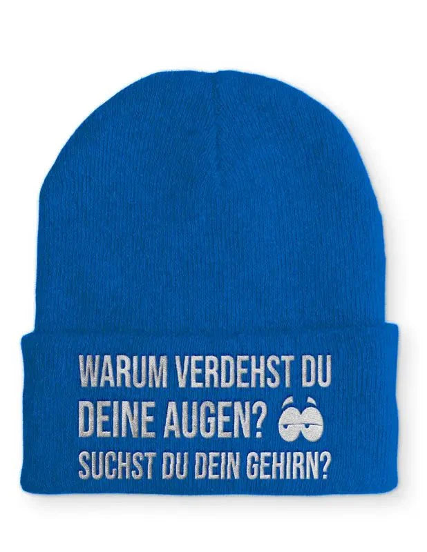 Warum verdrehst du deine Augen suchst du dein Gehirn? Statement Beanie Mütze mit Spruch - tshirtladen - Mütze