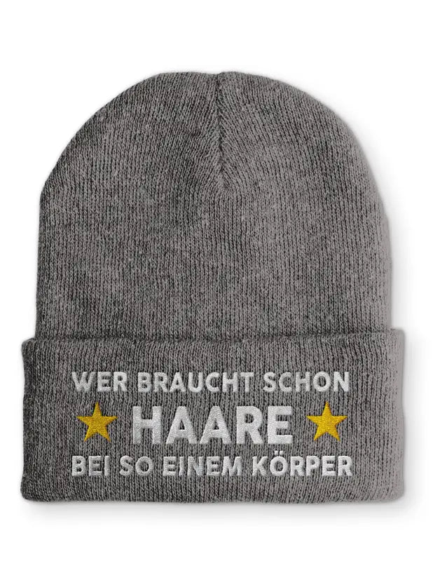 Wer braucht schon Haare bei so einem Körper Statement Beanie Mütze mit Spruch - tshirtladen - Mütze