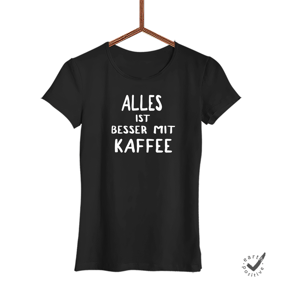 Damen T-Shirt alles ist besser mit kaffee - Schwarzer - Kaffee