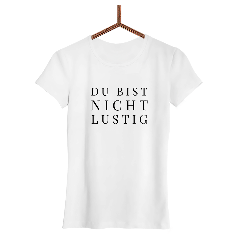 Damen T-Shirt Du bist nicht lustig - Schwarzer - Kaffee
