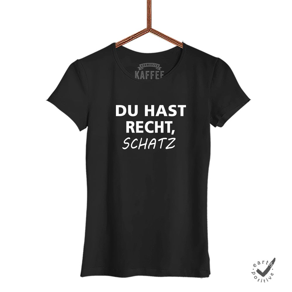 Damen T-Shirt Du hast Recht Schatz - Schwarzer - Kaffee