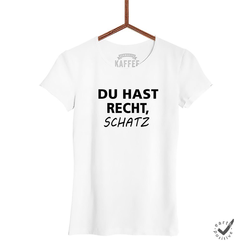 Damen T-Shirt Du hast Recht Schatz - Schwarzer - Kaffee