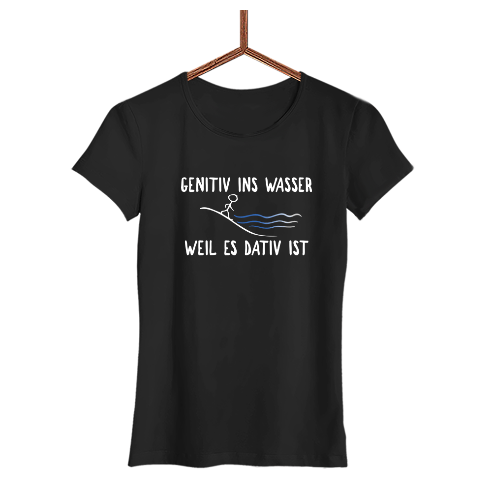 Damen T-Shirt Genitiv ins Wasser weil es Dativ ist - Schwarzer - Kaffee