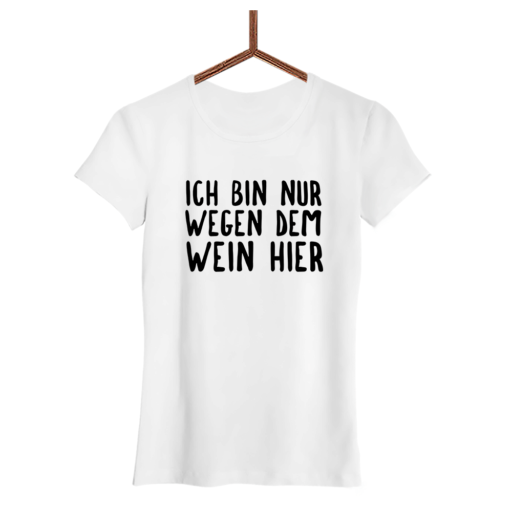 Damen T-Shirt Ich bin nur wegen dem Wein hier - Schwarzer - Kaffee