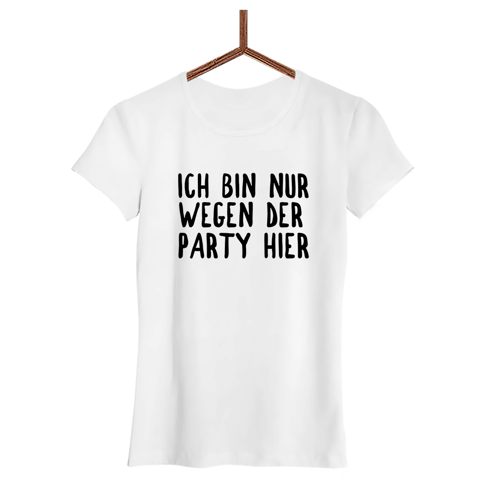 Damen T-Shirt Ich bin nur wegen der Party hier - Schwarzer - Kaffee