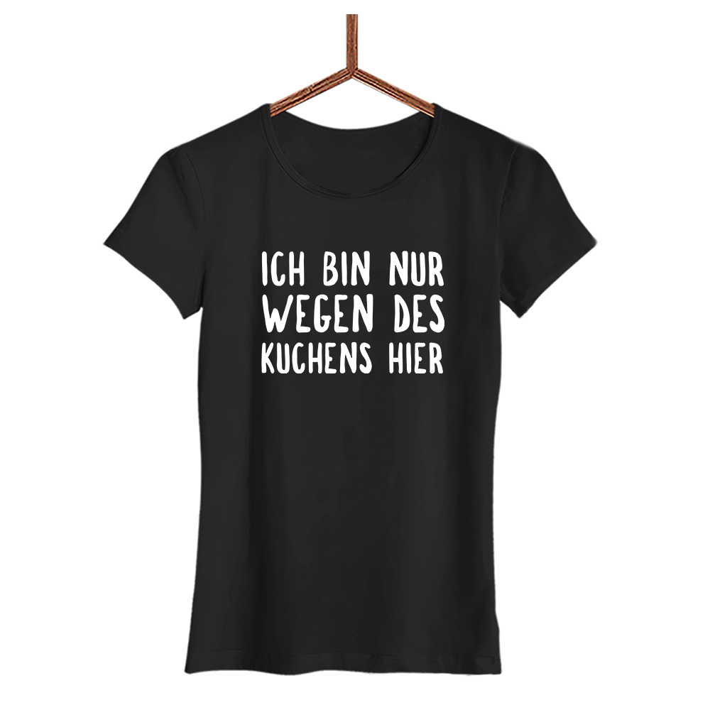 Damen T-Shirt Ich bin nur wegen des Kuchens hier - Schwarzer - Kaffee