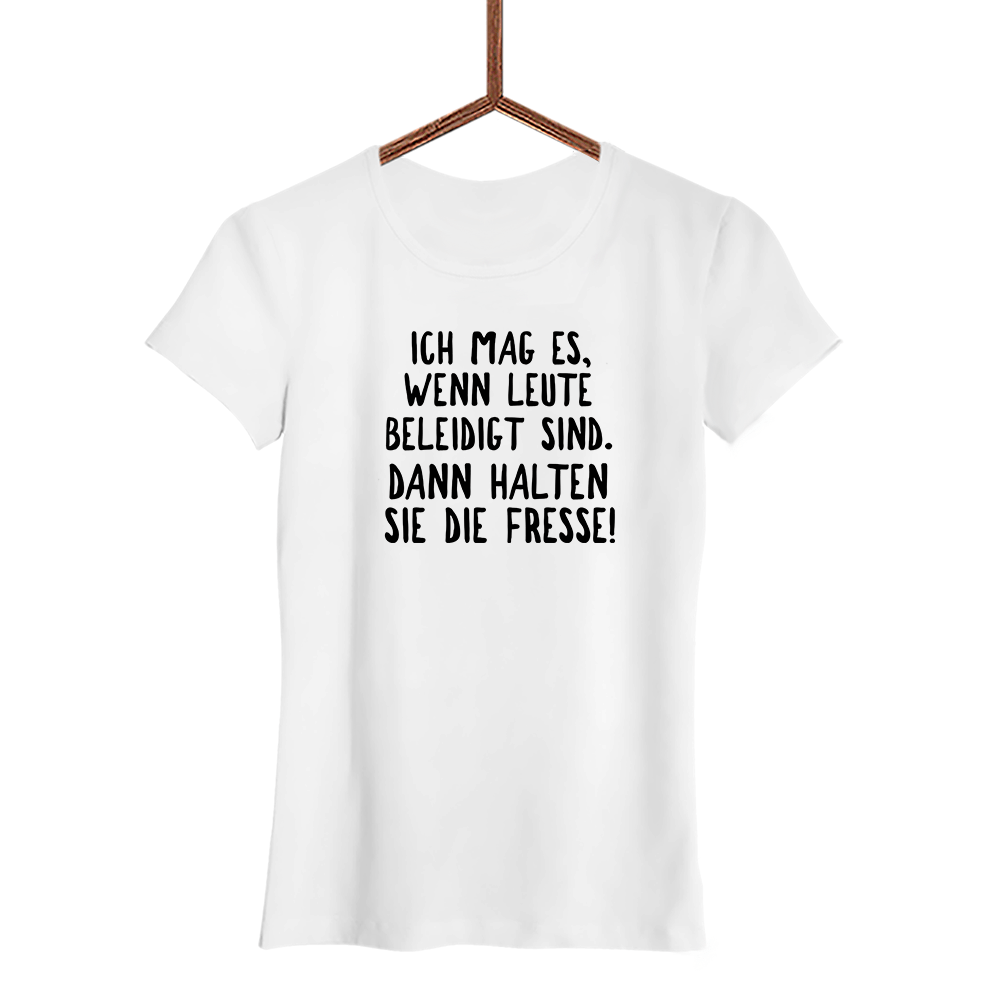 Damen T-Shirt Ich mag es, wenn Leute beleidigt sind. Dann halten sie die Fresse! - Schwarzer - Kaffee