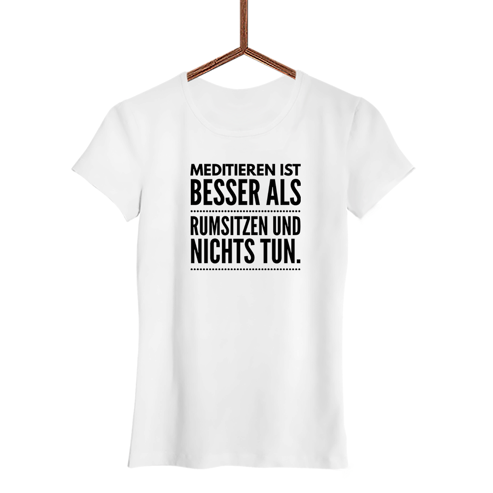 Damen T-Shirt Meditieren ist besser als rumsitzen und nichts tun - Schwarzer - Kaffee