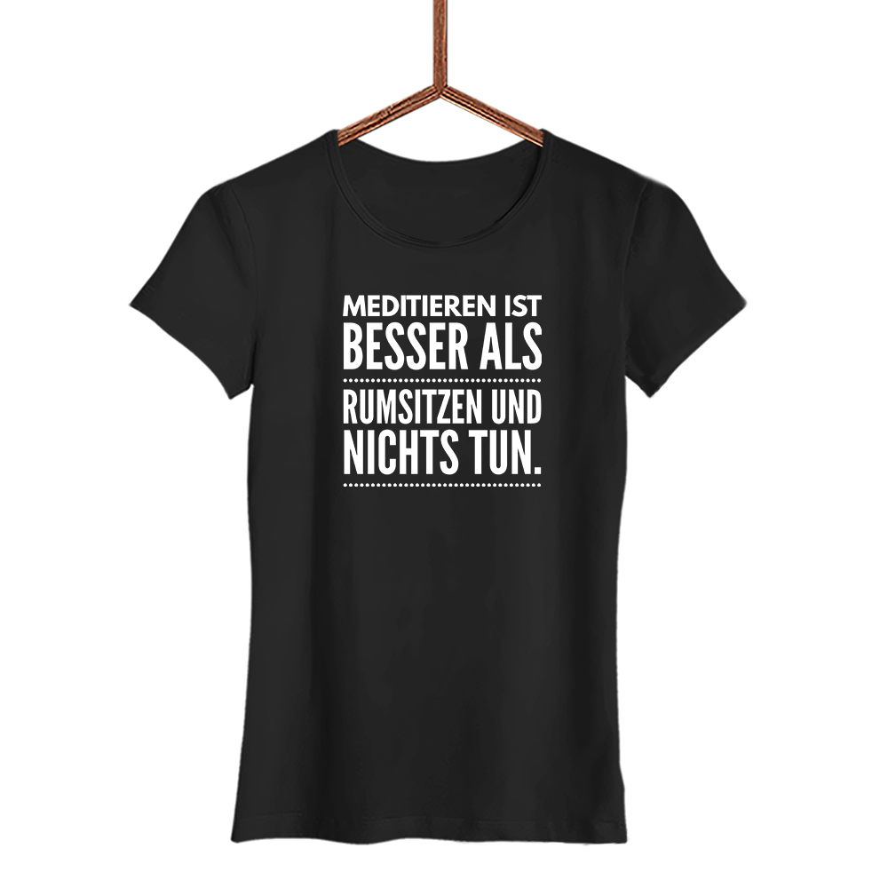 Damen T-Shirt Meditieren ist besser als rumsitzen und nichts tun - Schwarzer - Kaffee