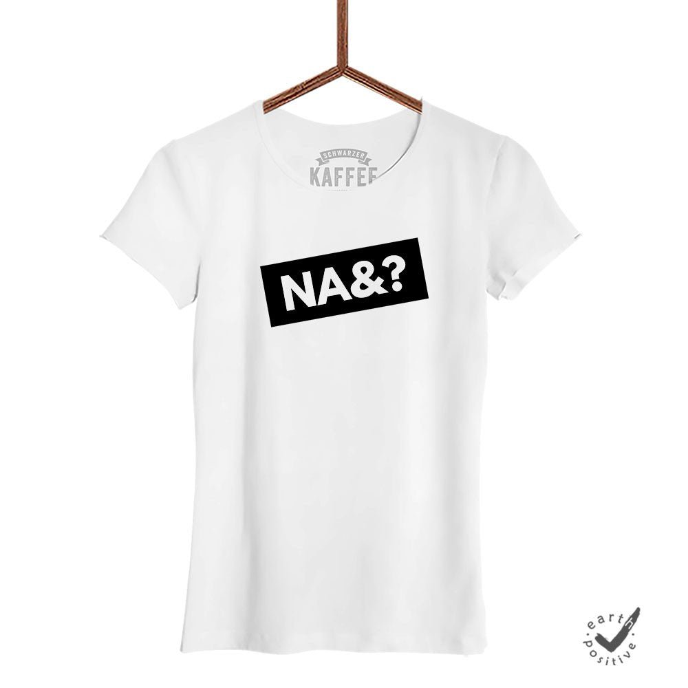 Damen T-Shirt Na und - Schwarzer - Kaffee