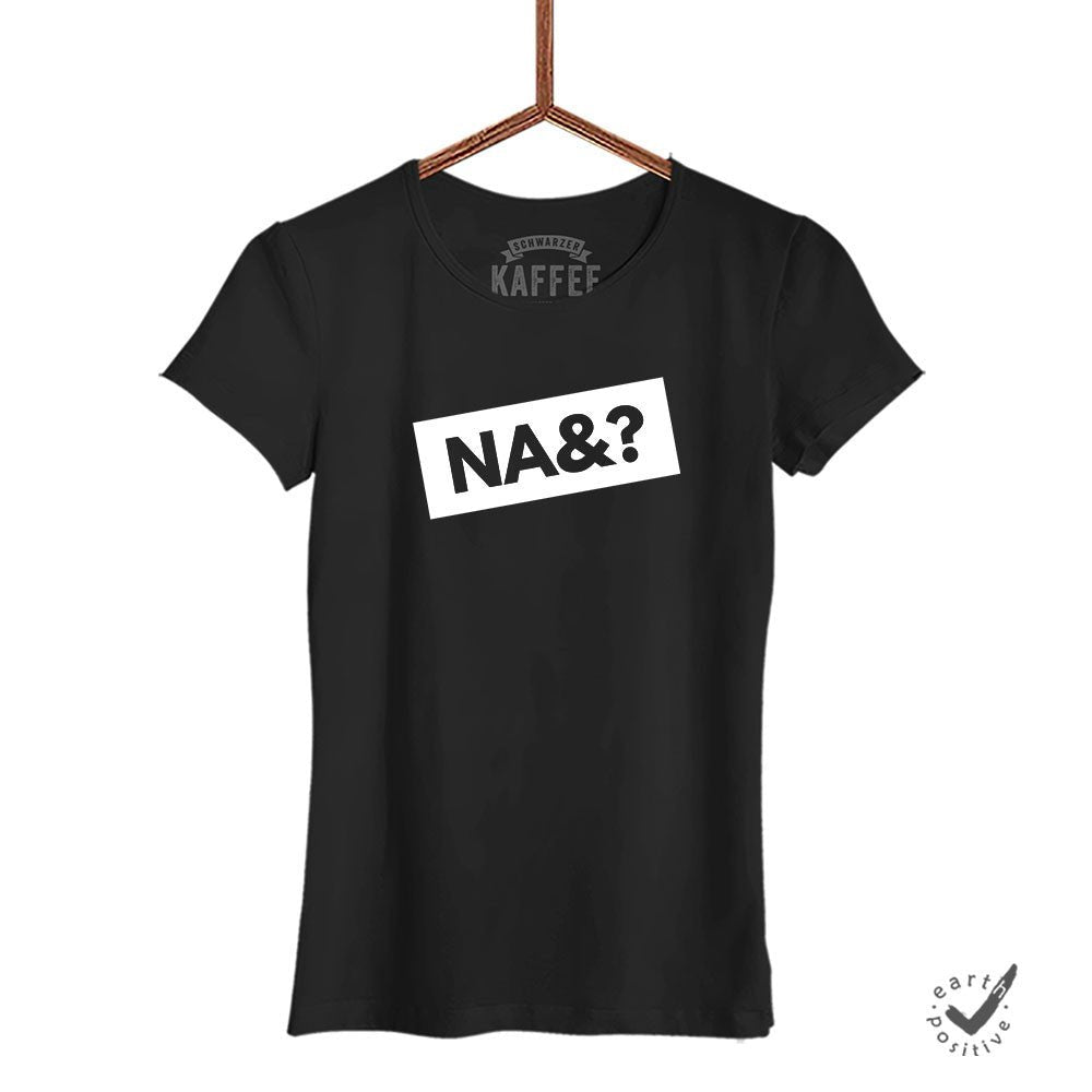 Damen T-Shirt Na und - Schwarzer - Kaffee
