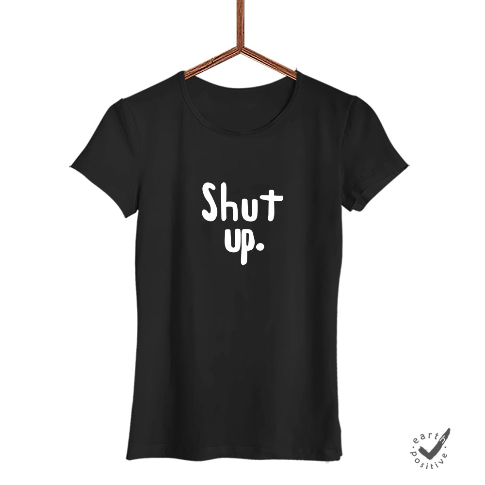 Damen T-Shirt Shut up. - Schwarzer - Kaffee