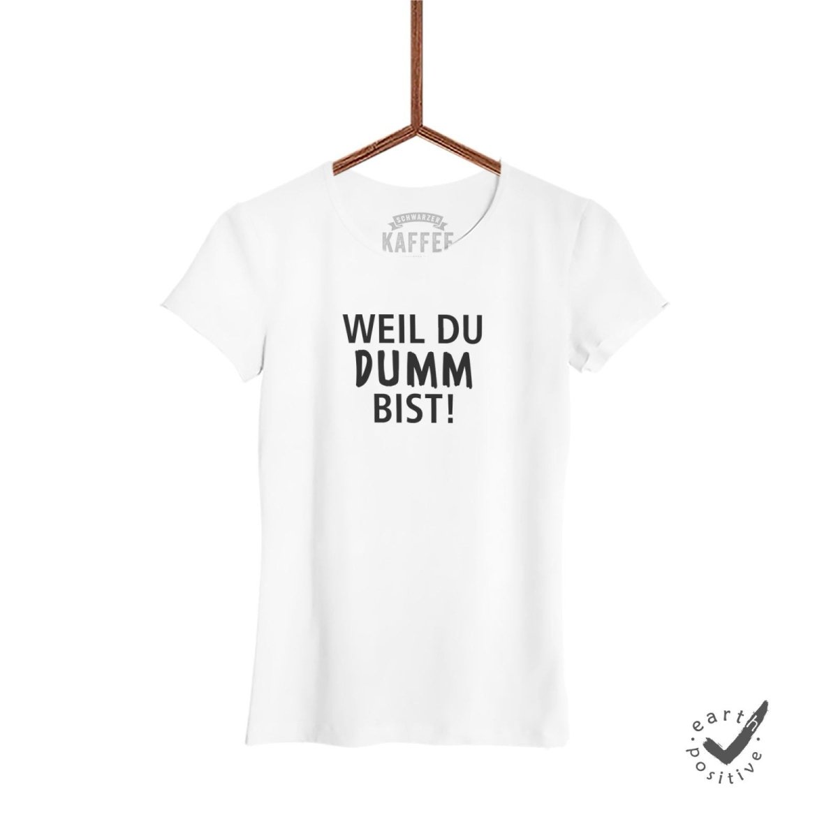 Damen T-Shirt Weil dumm - Schwarzer - Kaffee