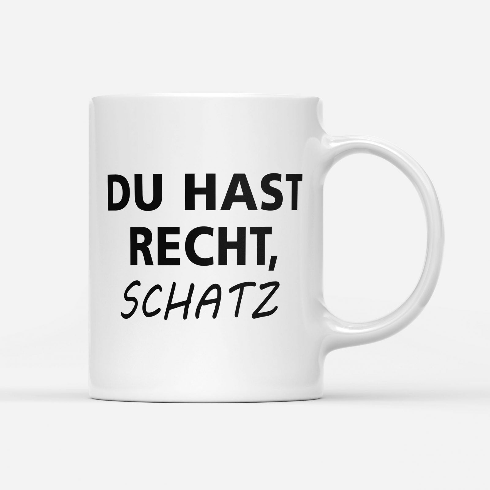 du hast recht schatz