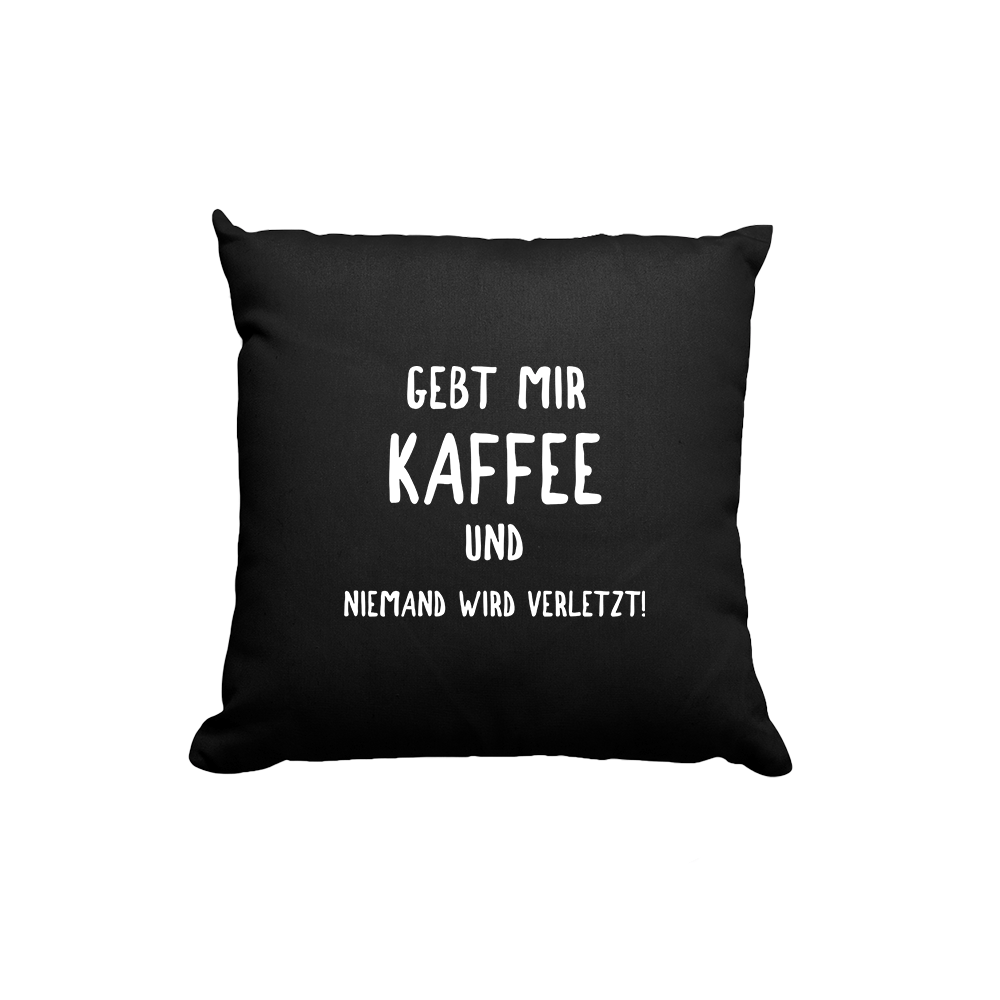 Kissen Gebt mir Kaffee und niemand wird verletzt! - Schwarzer - Kaffee