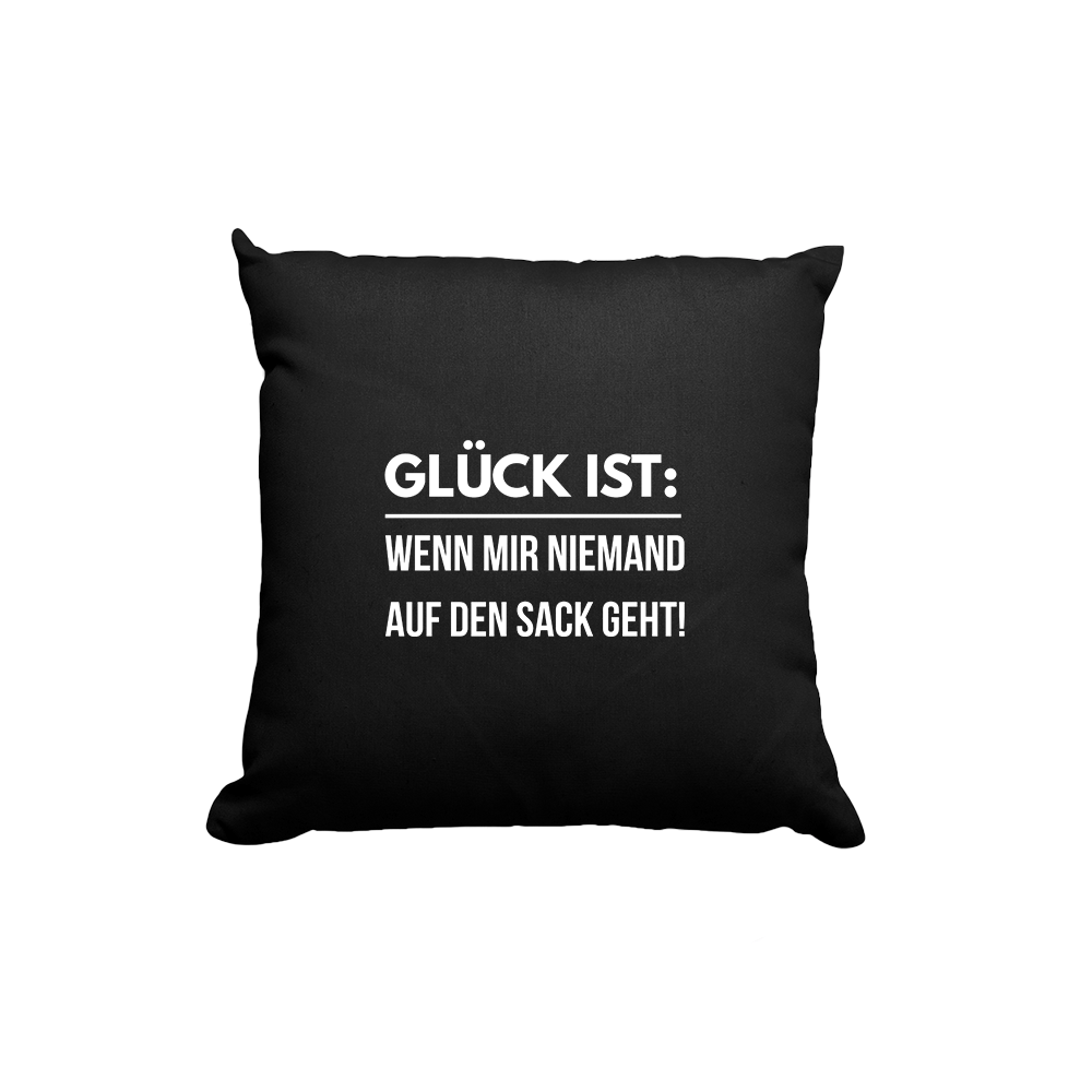 Kissen Glück ist wenn mir niemand auf den Sack geht - Schwarzer - Kaffee
